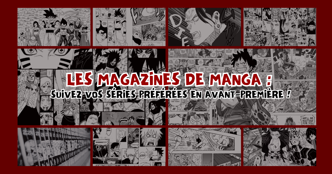 Les Magazines de Manga : Suivez Vos Séries Préférées en Avant-Première !